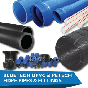 Blue-Tech UPVC and PE-Tech HDPE Pipes and Fittings